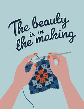 The beauty is in the making &ndash; Inspirational crafting quote poster with hand crocheting illustration
