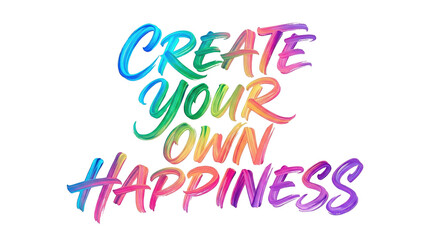 Naklejka premium Colorful hand-lettered happiness quote, vibrant rainbow calligraphy text, creative motivational typography on white background