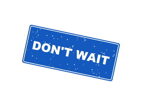 Blue grunge rubber stamp with the text do not wait