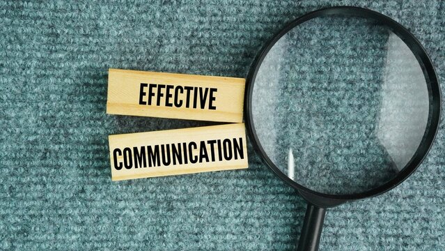 A magnifying glass with the words effective communication. the clear and accurate exchange of ideas, thoughts, and feelings between people.