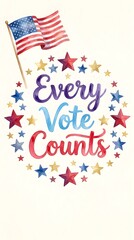 Obraz premium Patriotic illustration featuring an American flag and 'Every Vote Counts' text encircled by red, blue, and yellow stars.