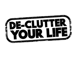 Obraz premium De-clutter your life text stamped in a grunge style ink. The message promotes organizing personal areas, clearing the mind, and simplifying daily habits to improve overall mental wellbeing today.