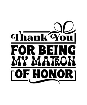 Thank you for being my matron of honor SVG