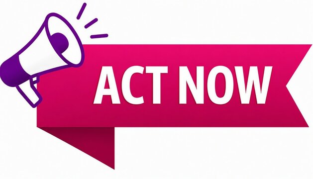 Megaphone with act now banner for urgent call to action