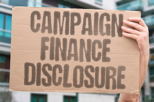 "Campaign Finance Disclosure" A campaign finance disclosure reveals a major donor's identity. CAMPAIGN. FINANCE. DISCLOSURE. DONOR. IDENTITY.