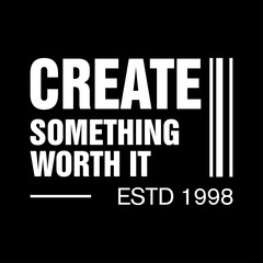 Fototapeta premium create something worth it motivational typography for modern streetwear