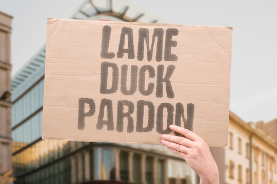 "Lame Duck Pardon" A lame duck pardon is granted to a controversial figure. LAME. DUCK. PARDON. GRANTED. CONTROVERSIAL.