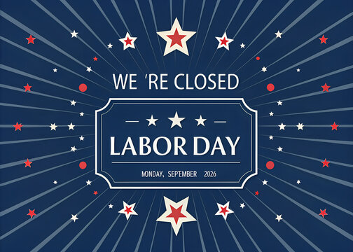 Labor day holiday sign with text we are closed on a blue background with stars
