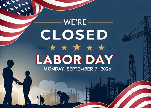 We are closed labor day holiday sign with american flag and construction workers silhouette