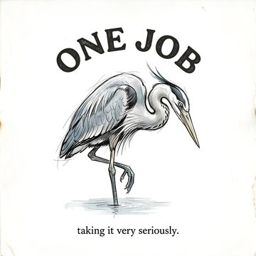 One Job Taking It Very Seriously Heron Funny Illustration