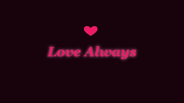 Love always neon text animation with pulsing heart for romantic greeting and valentine&rsquo;s day 4k background