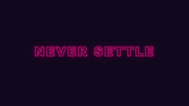 Never settle neon sign text animation, motivational quote for business success and personal growth concept 4k