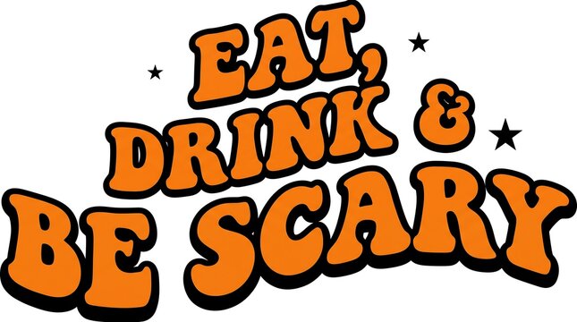 Retro style halloween typography reading eat drink and be scary with orange and black tones