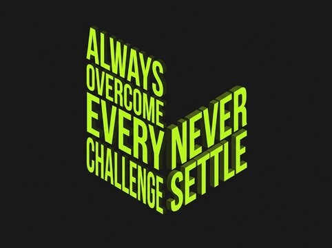 Always overcome every challenge never settle motivational quote text on black