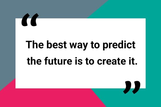 Business leadership quote The best way to predict the future is to create it social media posts. 