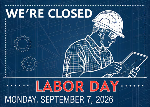 We are closed sign for labor day featuring a construction worker with a hard hat on a blue background