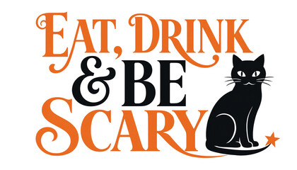 Eat drink and be scary halloween typography with playful black cat illustration halloween typography celebration greeting seasonal illustration decorative creative invitation © MUSTAFIJUR