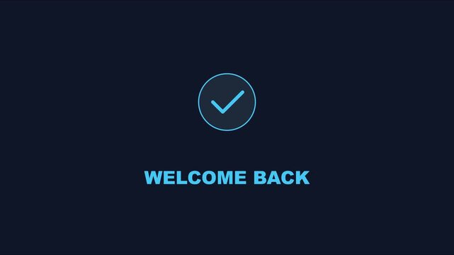 Welcome back animated text with checkmark for user login and app interface animation 4k user interface