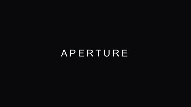 Aperture title card motion minimalist animation 4k white typography on black background, for cinematic intro, or branding