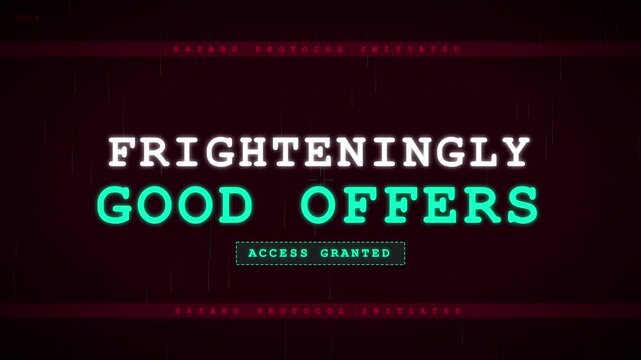 Glowing neon text glitch animation displaying Frighteningly Good Offers promo text