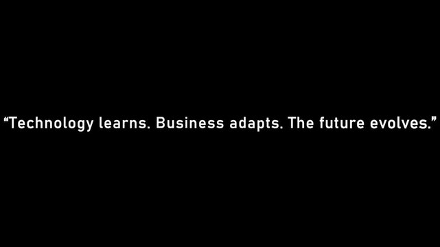 Text displayed on a clean black background featuring a corporate statement about technology learning and business adapting for future evolution.