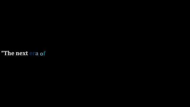 Text displaying 'The next era of' is rendered in white and blue fonts against a solid black background, representing a technological transition.