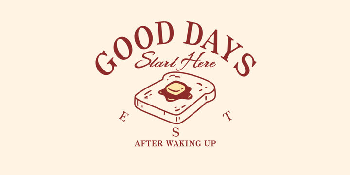Good day start here Playful minimalist vintage toast t-shirt graphic design