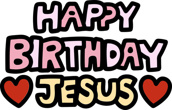 Happy Birthday Jesus Hand Drawn Lettering, Christian Christmas Celebration Illustration