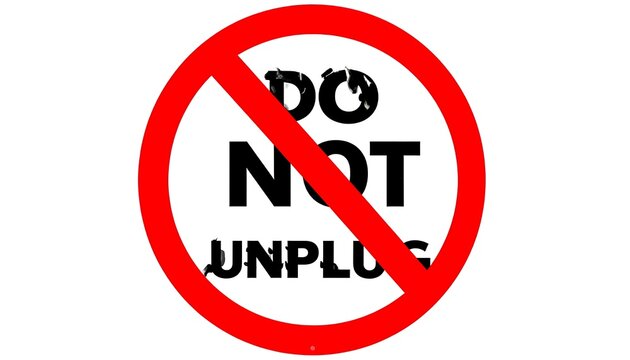No entry sign prohibiting unplugging devices symbol.