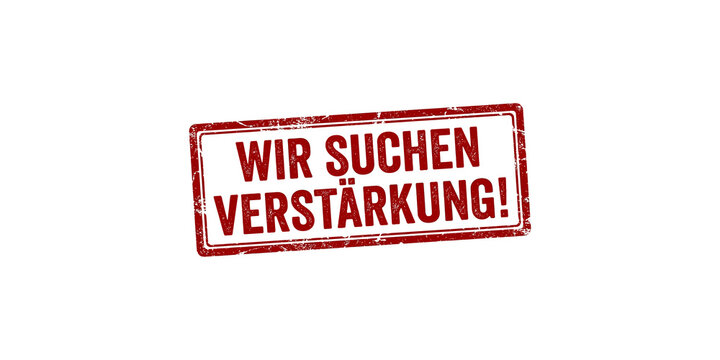 Red rubber stamp with german text Wir suchen Verst&auml;rkung for recruitment and job offers.
