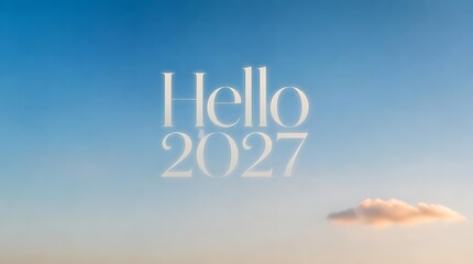 Fototapeta premium Hello 2027 text on a soft blue sky background with clouds.