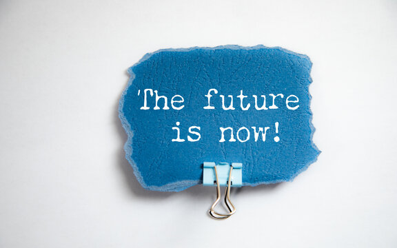 The future is now! text on paper