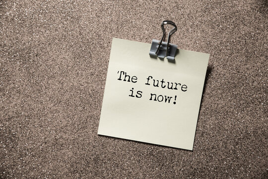 The future is now! text on paper