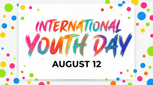   
International Youth Day August 12 vibrant multicolored celebration empowerment young people global recognition inspiration resilience unity creativity hope future leadership   generative ai
