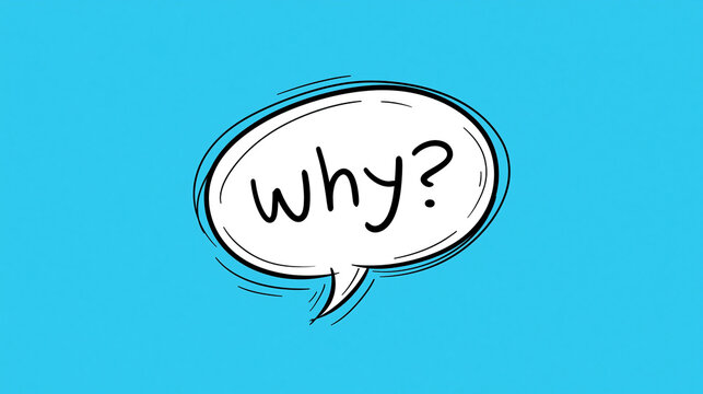 A speech bubble with the text why on a bright blue background. Use this illustration for questioning and communication.