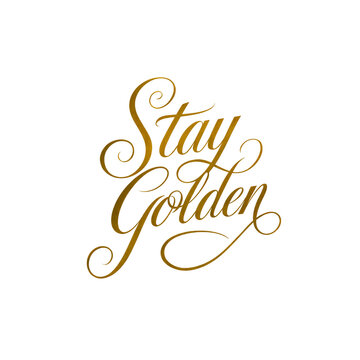 Elegant and inspiring calligraphic script saying 'Stay Golden' in a beautiful, flowing golden font, perfect for motivational decor or design elements