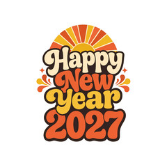 Fototapeta premium Retro Happy New Year 2027 Vector Typography Design with Sunburst Seventies Groovy Wavy Lettering Illustration Isolated on White
