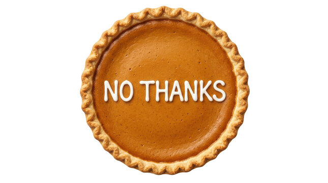 Pumpkin pie with no thanks text written on top for holiday humor isolated on transparent background