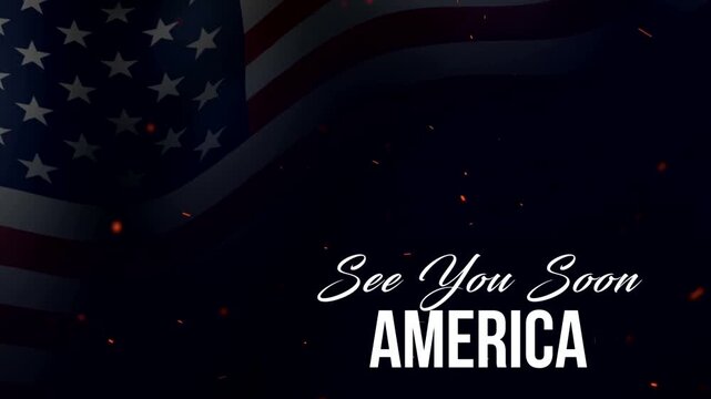 See You Soon America, Patriotic american flag background with glowing embers and inspirational text overlay