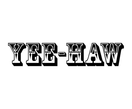 Yee haw svg cut file. Isolated vector illustration.