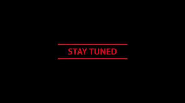 Stay tuned text animation with red grainy effect on black background screen