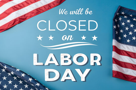 We Will Be Closed for Labor Day American Flag Holiday Notice, Labor Day Business Closure Announcement with Red White and Blue Patriotic Background, Labor Day Closed Sign Celebrating American Workers H