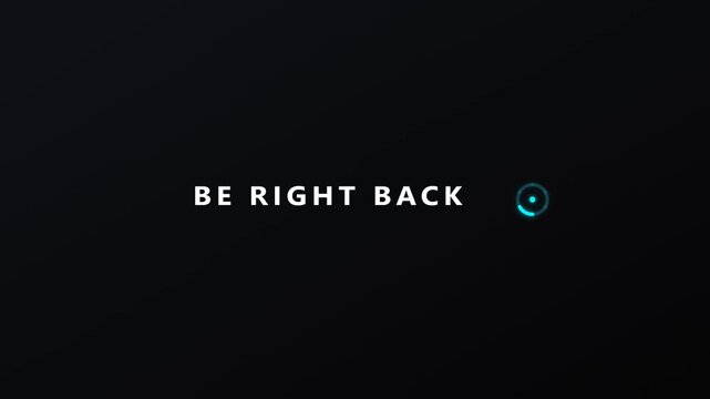 Be Right Back Text with Blue Glowing Loading Spinner on Dark Minimalist Background for Video Stream