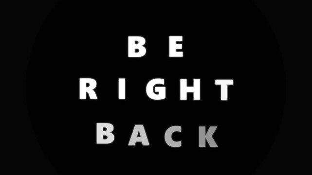 Minimalist Be Right Back Text Animation with Glitch Effect and Flickering on Black Background