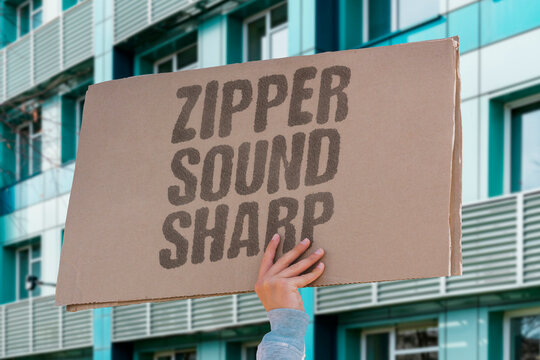 "Zipper Sound Sharp" The distinctive noise of bags being opened. NOISE. DISTINCTIVE. BAG. OPEN. ZIP.