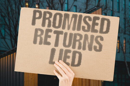 "Promised Returns Lied" They guaranteed profits that never came. FRAUD. DECEPTION. FALSE. FAKE. SCAM.