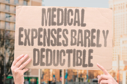 "Medical Expenses Barely Deductible" Healthcare costs fail to meet arbitrary medical. healthcare. expenses. threshold. insufficient.