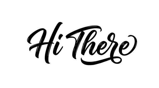 Hi there hand lettered calligraphy typography design black brush script with calligraphy, typography