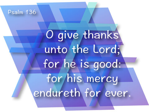O give thanks unto the Lord; for he is good: for his mercy endureth for ever, Psalm 136 illustration in cool colors with three crosses and a modern font.
