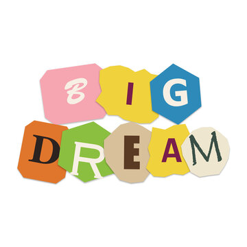 Big dream text made from colorful paper cut out letters arranged as a creative collage design